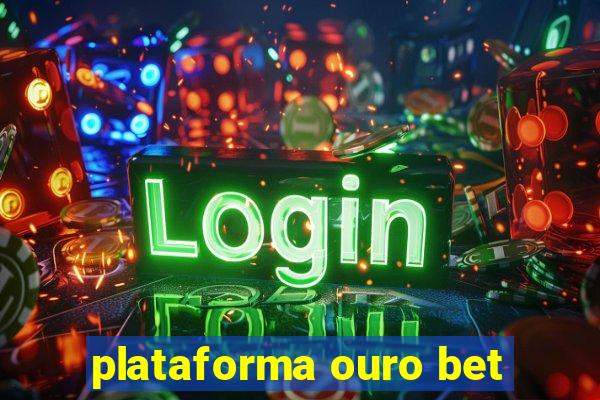 plataforma ouro bet